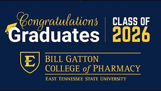 Class of 2026 Hooding & Commencement Ceremony at ETSU Bill Gatton College of Pharmacy