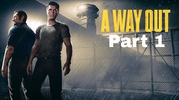 a way out - Part 1 (prison break)