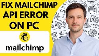 How to Fix Mailchimp API Error on PC Full Guide 2026