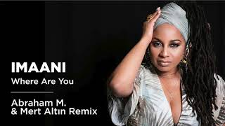 Imaani - Where Are You (Abraham M. & Mert Altın Remix) Resimi