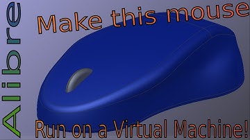 Alibre - Make a Mouse - AND How Does Alibre Run In a Virutal Machine? |JOKO ENGINEERING|