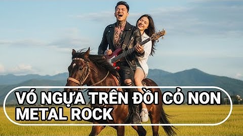 VÓ NGỰA TRÊN ĐỒI CỎ NON | METAL ROCK | Nhạc cover Rock sôi động | VIDEO 4K