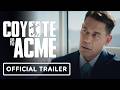 Coyote vs. Acme - Official Final Trailer (2026) Will Forte, Lana Condor, John Cena