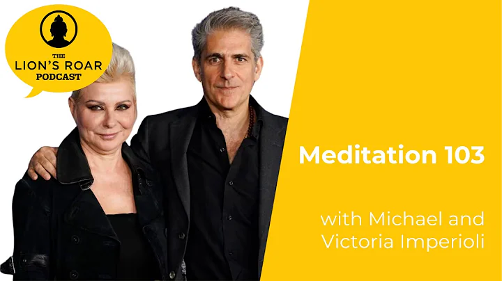 Meditation 103 with Michael & Victoria Imperioli | The Lion’s Roar Podcast - DayDayNews
