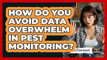 How Do You Avoid Data Overwhelm In Pest Monitoring? - Insects and Invaders