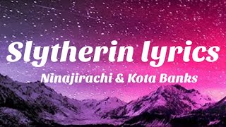 Slytherin Ninajirachi & Kota Banks lyrics