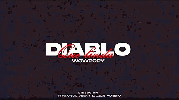 Wow Popy -  Diablo que linda (Video Oficial)