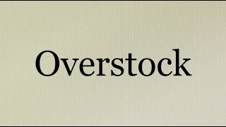 Overstock Defined