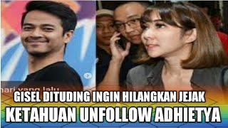 Gisel Dituding Ingin Hilangkan Jejak Pasca Ketahuan Unfollow Adhietya Mukti