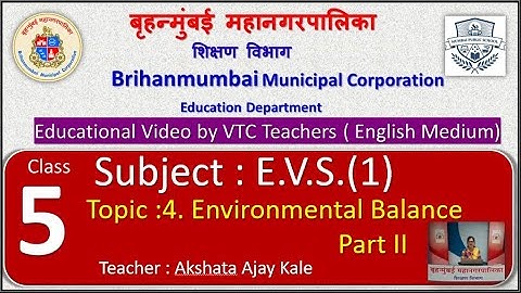 Class : 5th EVS (1)   L 4. Environmental Balance Part II  by BMC VTC Teacher  Akshata Ajay Kale