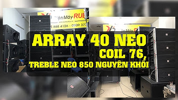 Nghe là Ghiền - Loa Array 40 Đơn Neo Treble Neo Nguyên Khối