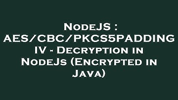 NodeJS : AES/CBC/PKCS5PADDING IV - Decryption in NodeJs (Encrypted in Java)