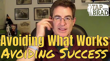 Avoiding What Works/Avoiding Success - Tapping with Brad Yates