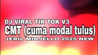 DJ VIRAL TIK TOK V3 CMT ( CUMA MODAL TULUS)🌴JERIL MINJELLO 2025 NEW