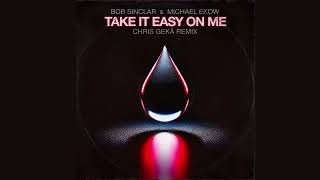 Bob Sinclar - Take It Easy On Me (Chris Gekä Remix)