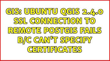 GIS: Ubuntu QGIS 2.4.0 SSL connection to remote PostGIS fails b/c can