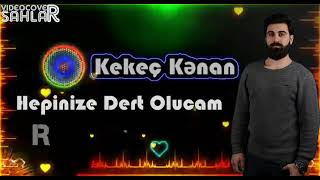 Kekec Kenan - Hepinize Dert Olucam Remix Her Kesin Axtardigi Azeri Turk Mahnisi Official Yeni 2022