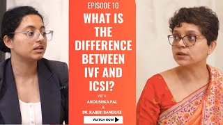 What is the difference between IVF and ICSI | Episode 10 | Dr. Kaberi Banerjee MBBS,MD(AIIMS)