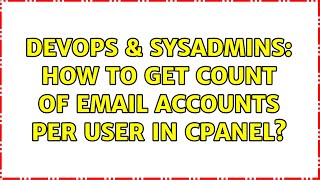 DevOps & SysAdmins: How to get count of email accounts per user in cPanel?