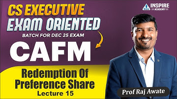 CS Executive CAFM Lec 15 | ( REDEMPTION OF PREFERENCE SHARE ) I Exam Oriented Batch | By Raj Awate