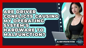 Are Driver Conflicts Causing My Operating System
