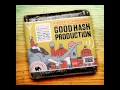 Good Hash Production - Чтоб унесло