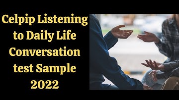 Celpip Listening to Daily Life Conversation test Sample 2022