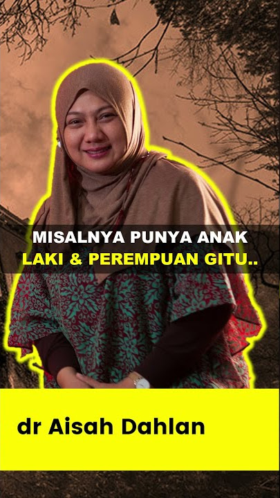 #Parenting Jangan Salah Edukasi Perihal Ini Kepada Anak - dr. Aisyah Dahlan