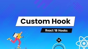 Understanding All React 18 Hooks In Depth - For Beginners [#14] - Custom Hook