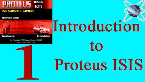 PROTEUS ISIS 1:  Introduction
