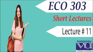 ECO303 - Short Lecture # 11 with Final Term Preparation VU || by Truehelperhelper