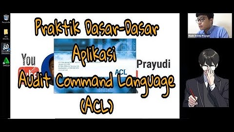 Praktek Dasar-Dasar Aplikasi Audit Command Language (ACL)
