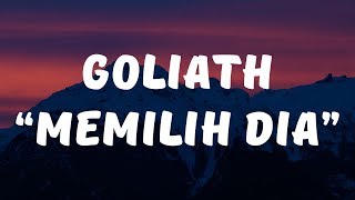 Goliath - Memilih Dia (Lirik)