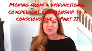 Famous Moving from a dysfunctional codependent relationship to a conscious one - Part II Profile