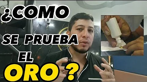 ¿Cómo se prueba el oro?