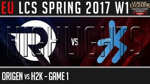 Origen vs H2K Game 1 Highlights, EU LCS Spring 2017 Week 1 Day 1, OG vs HK G1