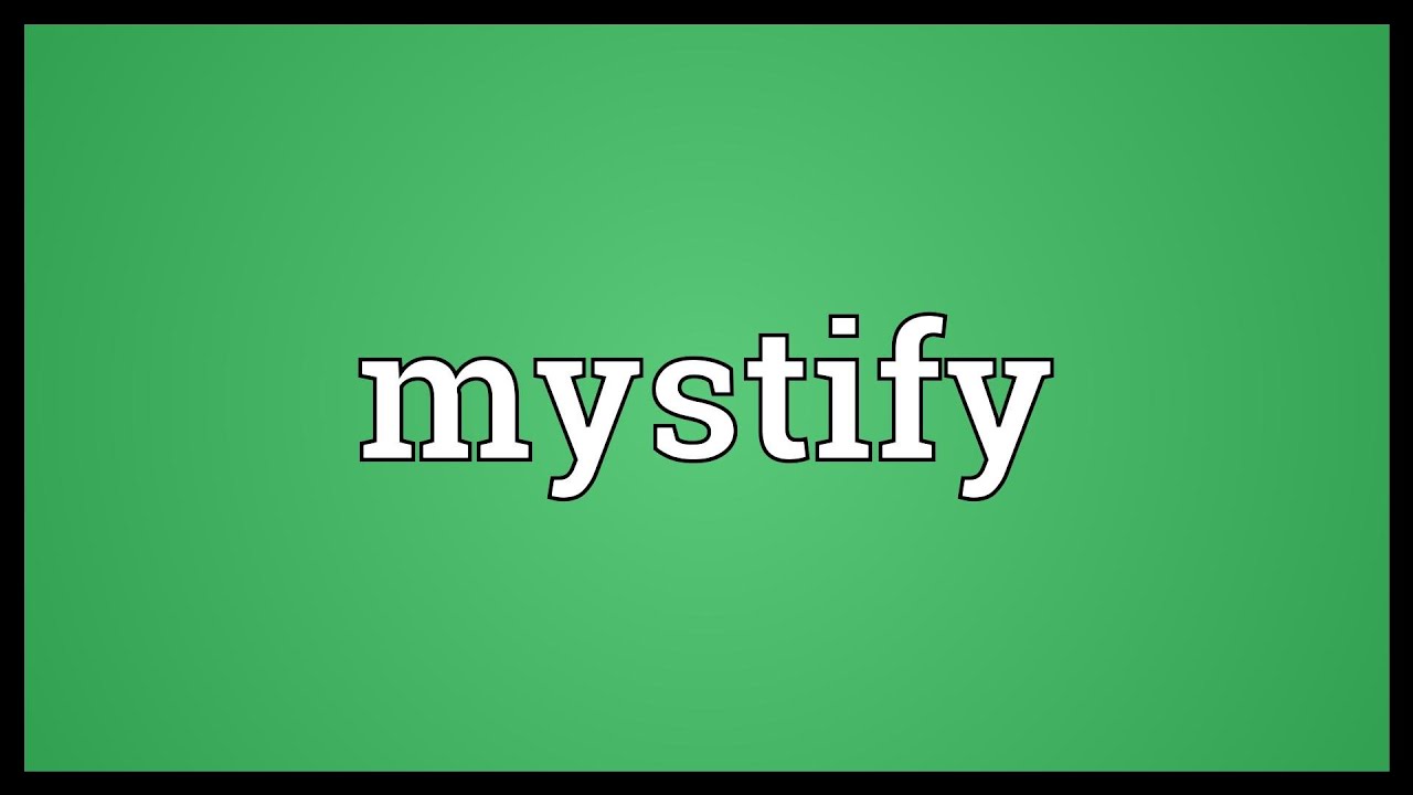 Mystify Meaning