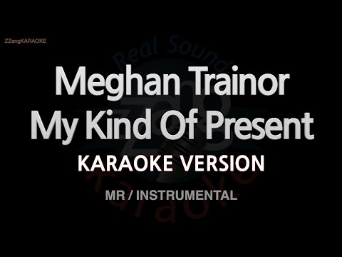 Meghan <strong>Trainor</strong>-My Kind <strong>Of</strong> Present (MR/Instrumental) (Karaoke Version)