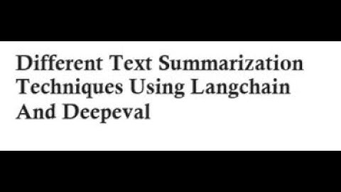 Different Text Summarization Techniques Using Langchain And Deepeval