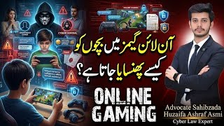 How Predators Target Children Through Online Games | Every Parent Must Know Adv Huzaifa Ashraf Asmi