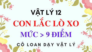 VẬT LÝ 12 - CON LẮC LÒ XO NÂNG CAO - DAO ĐỘNG ĐIỀU HÒA