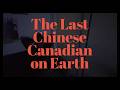 The Last Chinese Canadian Trailer