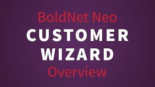 BoldNet Neo Customer Wizard Overview - Video Tutorial Update