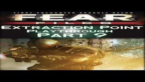 F.E.A.R. Files: Extraction Point Playthrough | Part 9