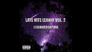 Late Nite Leanin' Vol. 2 #SLOWED