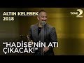 Altın Kelebek 2018: "Hadise'nin Atı Çıkacak"