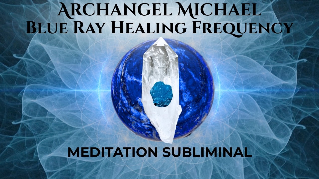 Blue Ray Angelic Healing Meditation / Archangel Michael / Subliminal ...