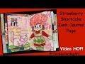 Junk Journal Page - Strawberry Shortcake #ThirdSaturdayArt Video HOP