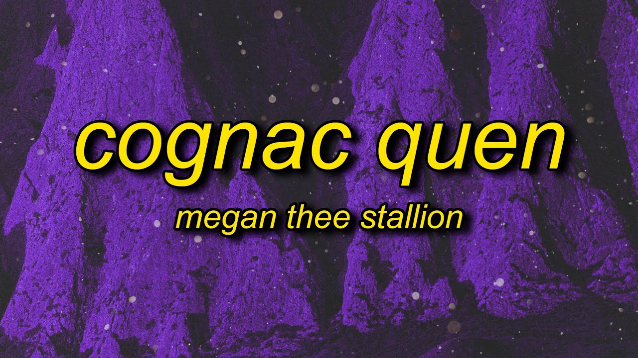 Megan Thee Stallion - Cognac Queen (Lyrics) | you know i only wanna come over put it on him