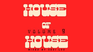 House of House 9 Mixed by Sedi Lou | Deep House | Soulful House